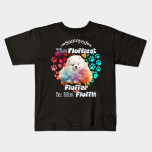 Samoyed: The Fluffiest Fluffer In the Fluff!! Kids T-Shirt